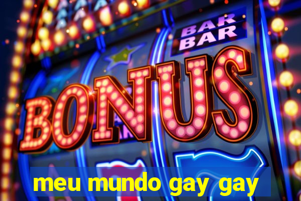 meu mundo gay gay